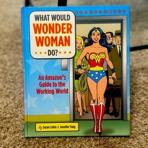 What Would Wonder Woman Do? :An Amazon's Guide to the Working World Book DC